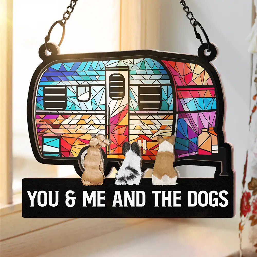 Camping Home Is Where We Park It, You And Me And The Dogs - Personalized Window Hanging Suncatcher Ornament