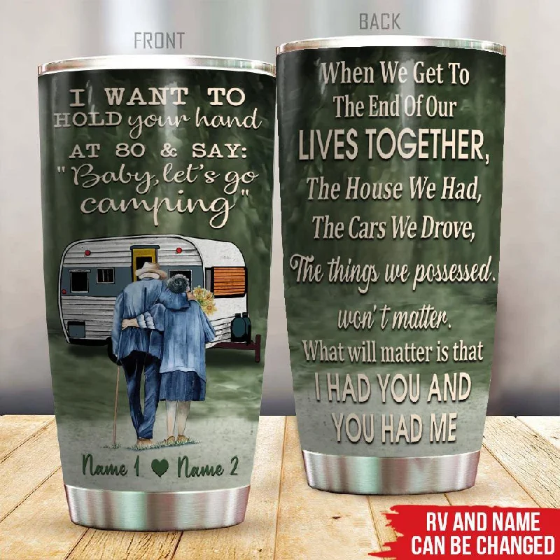 Camping Custom Tumbler When We Get To The End Of Our Lives Couple Personalized Gift